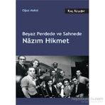 Beyaz Perdede ve Sahnede Nazım Hikmet - Oğuz Makal