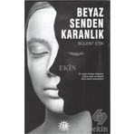 Beyaz Senden Karanlık - Bülent Erik