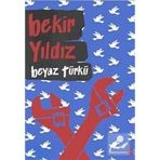 BEYAZ TÜRKÜ - BEKIR YILDIZ