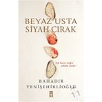 Beyaz Usta Siyah Çırak - Bahadır Yenişehirlioğlu