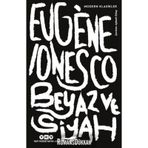 Beyaz ve Siyah - Eugene Lonesco