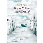 Beyaz Yollar Mavi Deniz / Fikret Adil