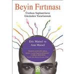 BEYIN FIRTINASI ÜRETKEN SAPLANTILARIN GÜCÜNDEN YARARLANMAK - ANN MAISEL;ERIC MAISEL