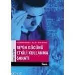 BEYIN GÜCÜNÜ ETKILI KULLANMA SANATI - ALI ERKAN KAVAKLI; SEFA SAYGILI