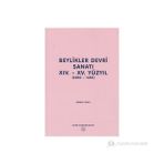 BEYLIKLER SANATI XIV.-XV. YÜZYIL (1300-1453) - GÖNÜL ÖNEY