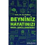 Beyniniz Hayatınızı Nasıl Şekillendirir? - Ece Balkuv