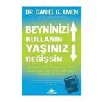 Beyninizi Kullanın Yaşınız Değişsin: Beyni Gençleştirmenin, Günden Güne Daha Genç Görünmenin ve Hissetmenin Sırları