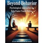 Beyond Behavior: Psychological Approaches to Help Foster Youth Thrive
