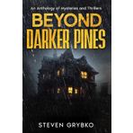 Beyond Darker Pines: An Anthology of Mysteries and Thrillers