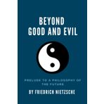 Beyond Good And Devil - Friedrich Wilhelm Nietzsche