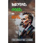 Beyond Good and Evil: by Friedrich Nietzsche (Polis & Praxis Classics)