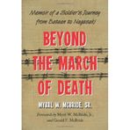 Beyond the March of Death: Memoir of a Soldier's Journey from Bataan to Nagasaki by Myrrl W. Mcbride (2010-03-08)