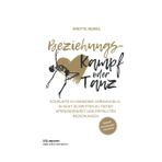 Beziehungskampf oder Tanz: Konflikte in Harmonie verwandeln: In Acht-Schritten zu tiefer Verbundenheit und erfüllten Beziehungen
