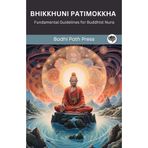 Bhikkhuni Patimokkha (Vinaya Pitaka'dan): Budist Rahibeler için Temel Yönergeler (Bodhi Path Press'ten)