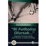 Bi Futbolcu Olursak... - Safter Elmas