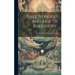Bible Wonders And Aids To Bible Study;