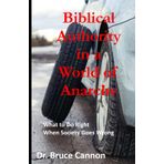 Biblical Authority in a World of Anarchy: What to do Right When Society Goes Wrong