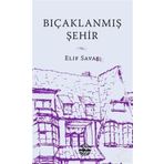 Bıçaklanmış Şehir - Elif Savaş