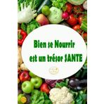 BIEN SE NOURRIR EST UN TRESOR SANTE (bien être santé développement personnel alimentation spirituelle joie de vivre bonheur e book de qualité conscience sagesse, Band 9)