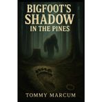 Bigfoot's Shadow in the Pines