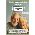 Bilder aus dem Leben | Erinnerungsspiel | Demenzbeschäftigung | 100 Motive | Großdruck