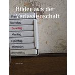 Bilder aus der Verlassenschaft (The lost place library. Galerie für Kulturkommunikation - Die lost place Bibliothek. Galerie für Kulturkommunikation)