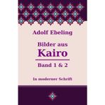 Bilder aus Kairo Band 1 & 2: In moderner Schrift