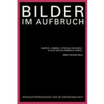 Bilder im Aufbruch: Herausforderungen der Bildwissenschaft
