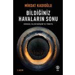 Bildiğiniz Havaların Sonu Küresel Iklim Değişikliği Ve Türkiye - Mikdat Kadıoğlu