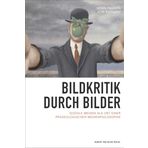 Bildkritik durch Bilder: Soziale Medien als Ort einer praxeologischen Medienphilosophie