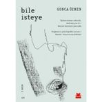 Bile İsteye / Gonca Özmen