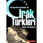 BILENLERIN DILINDEN IRAK TÜRKLERİ - OĞUZ ÇETİNOĞLU