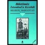 BILETIMIZ İSTANBUL'A KESILDI - MIGIRDİÇ MARGOSYAN