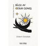 Bilge Ay Cesur Güneş / Didem Öztabak / Tara Kitap