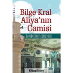 Bilge Kral Aliya'nın Camisi - İbrahim Günay
