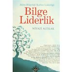 BILGE LIDERLIK AKLIN BILGELIĞI KALBIN LİDERLİĞİ - NIYAZI ALTILAR