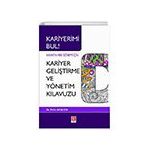 Bilgi Kariyerimi Bul Hayatın Her Dönemi İçin Kariyer Geliştirme ve Yönetim Kılavuzu Ekin Yayınevi