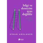Bilgi ve Deneyim Aynı Değildir - Sinan Arslaner
