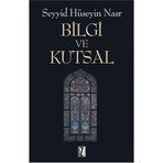 BILGI VE KUTSAL - SEYYID HÜSEYİN NASR