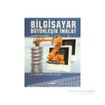 BILGISAYAR BÜTÜNLEŞİK İMALAT - JAMES A. REHG, HERY W. KRAEBBER