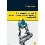 Bilim, Sanayi ve Teknoloji Politikalarının Yerele Yansıması İzmir Örneği - Rasim Akpınar Canan Arıkbay