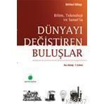 BILIM, TEKNOLOJI VE SANAT'TA DÜNYAYI DEĞİŞTİREN BULUŞLAR - NUR AKDAĞ