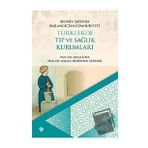 Bilimin Işığında Başlangıçtan Cumhuriyete Türklerde Tıp ve Sağlık Kurumları - Türkiye Diyanet Vakfı Yayınları