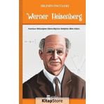 Bilimin Öncüleri Werner Heisenberg - Turan Tektaş