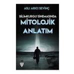 Bilimkurgu Sinemasında Mitolojik Anlatım - Aslı Arıcı Sevinç