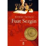 BILIMLER TARİHÇİSİ - FUAT SEZGIN