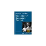 BILIMLERIN DUYGUSAL TARIHI - NICOLAS WITKOWSKI