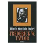 BILIMSEL YÖNETİMİN İLKELERİ - FREDERICK WINSLON TAYLOR