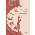 Bilinen Tüm Zamanlar - Recep Kayalı