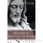 Bilinen ve Bilinmeyen Tanrı - Samuel Butler